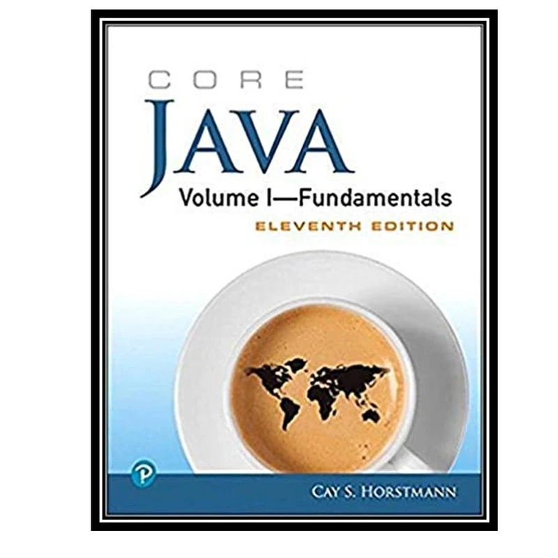 کتاب Core Java Volume I–Fundamentals, 11th Edition اثر Cay S. Horstmann انتشارات طلایی