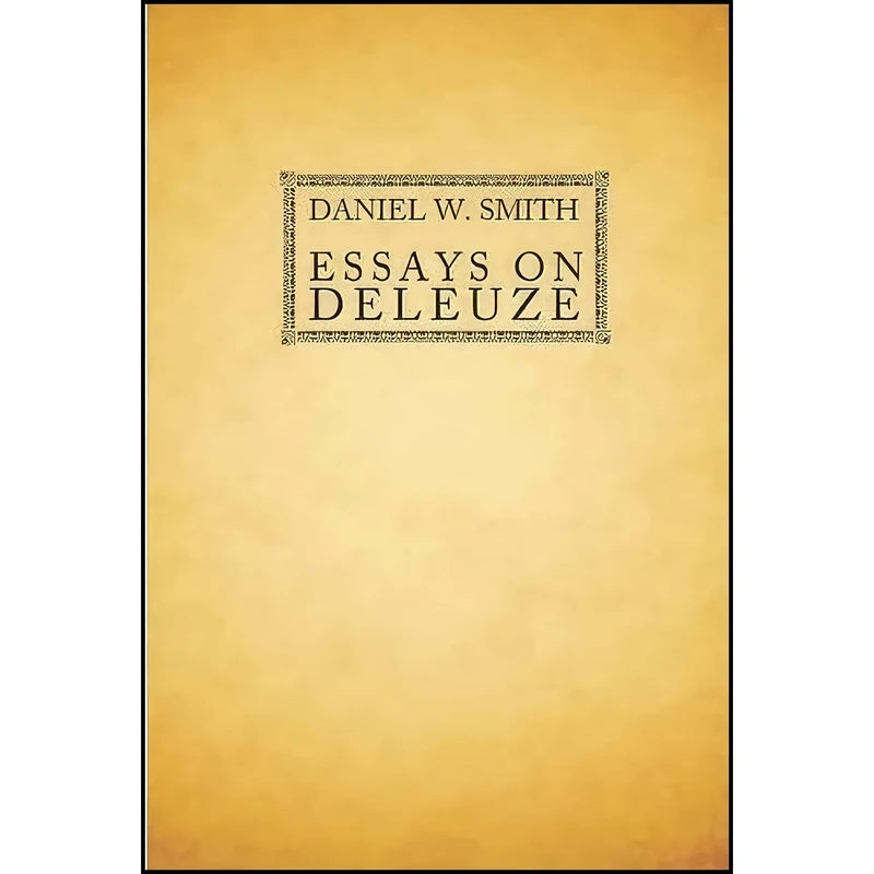 کتاب Essays on Deleuze اثر Daniel W. Smith انتشارات Edinburgh University Press