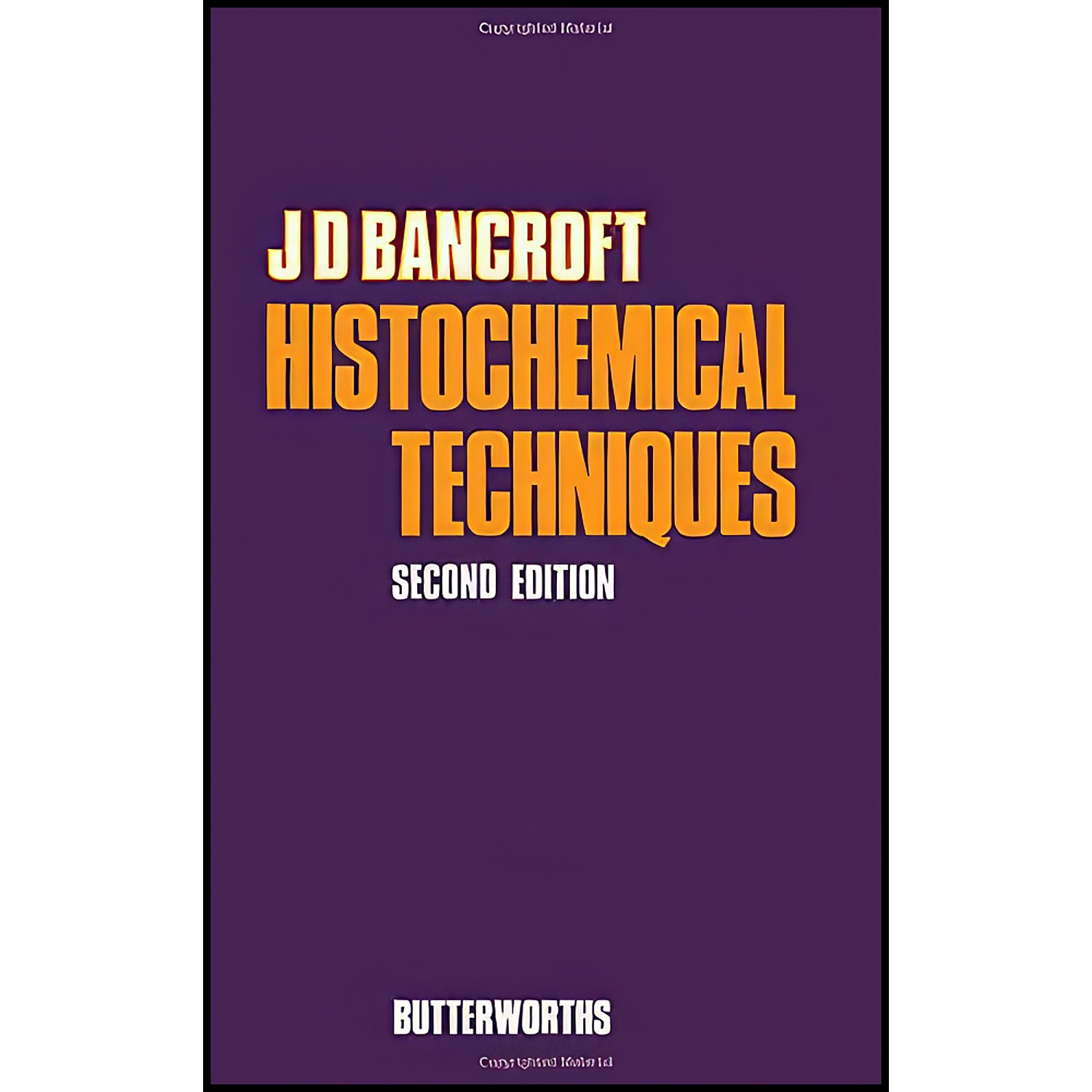 کتاب Histochemical techniques اثر John D. Bancroft انتشارات Butterworths