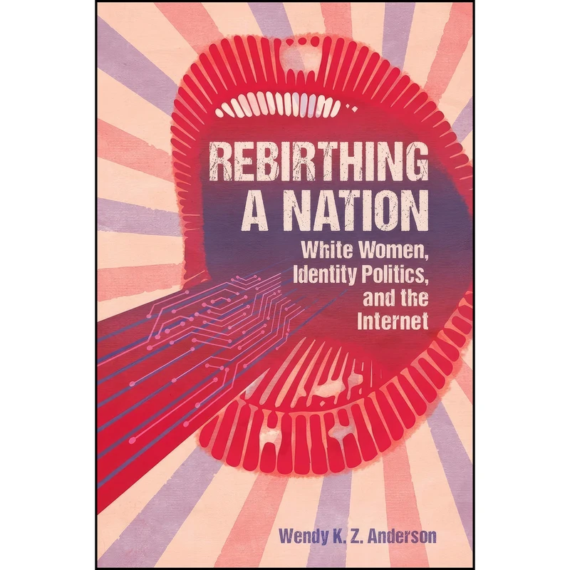 کتاب Rebirthing a Nation اثر Wendy K. Z. Anderson انتشارات University Press of Mississippi