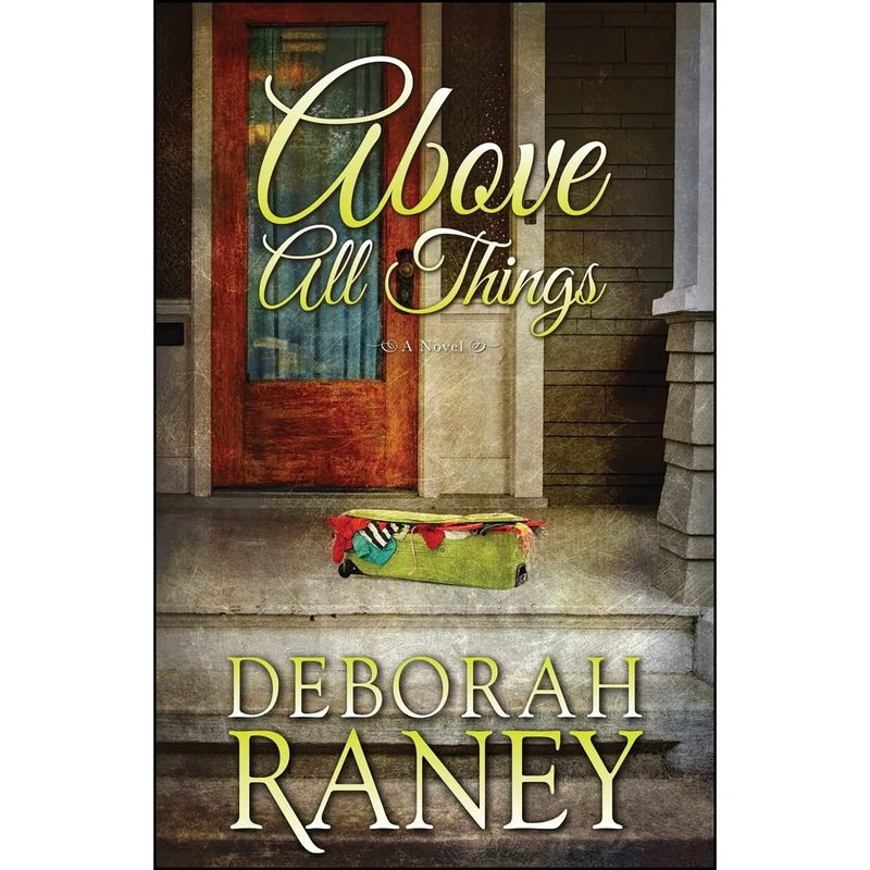 کتاب Above All Things اثر Deborah Raney انتشارات تازه ها