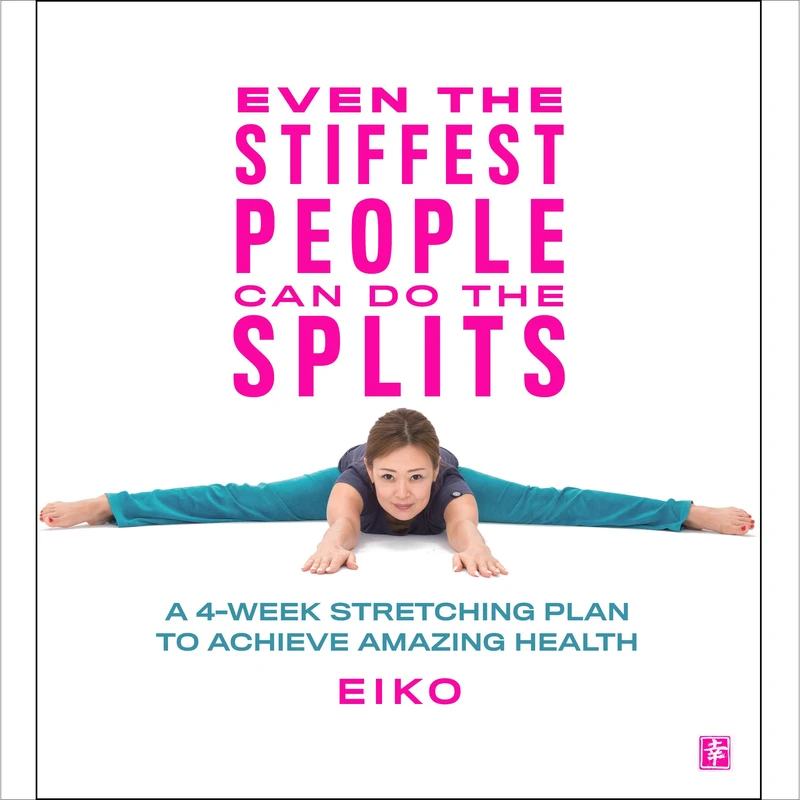 کتاب Even the Stiffest People Can Do the Splits اثر Eiko انتشارات Random House, Inc