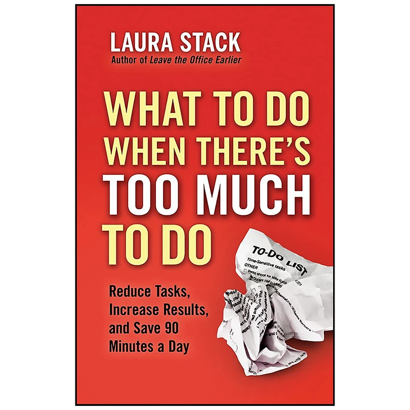 کتاب What To Do When There ;s Too Much To Do اثر Laura Stack انتشارات Berrett-Koehler Publishers