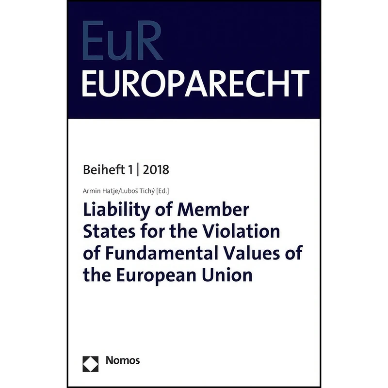کتاب Liability of Member States for the Violation of Fundamental Values of the European Union اثر Armin Hatje and Lubos Tichy انتشارات Nomos Verlagsgesellschaft