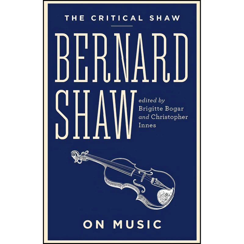 کتاب Bernard Shaw on Music  اثر جمعي از نويسندگان انتشارات تازه ها