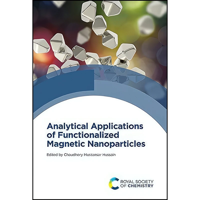 کتاب Analytical Applications of Functionalized Magnetic Nanoparticles اثر Chaudhery Mustansar Hussain انتشارات Royal Society of Chemistry