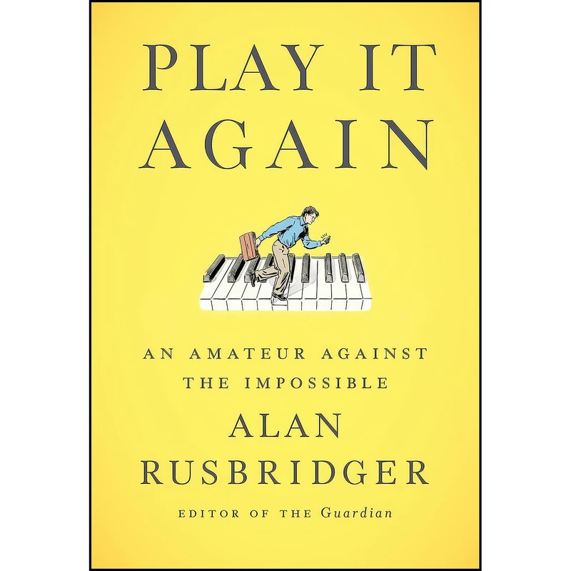 کتاب Play It Again اثر Alan Rusbridger انتشارات Farrar, Straus and Giroux