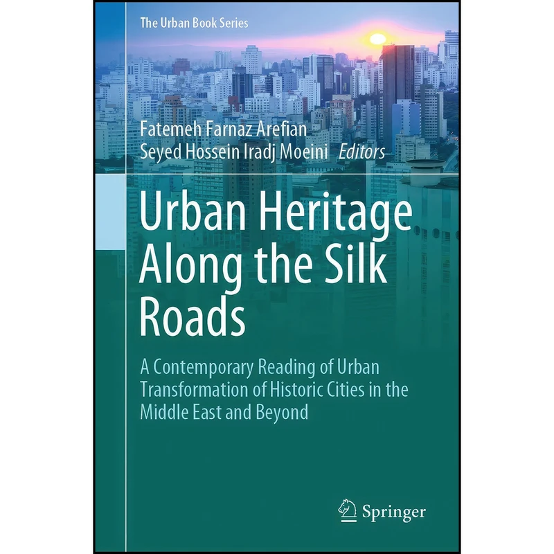 کتاب Urban Heritage Along the Silk Roads اثر جمعي از نويسندگان انتشارات Springer