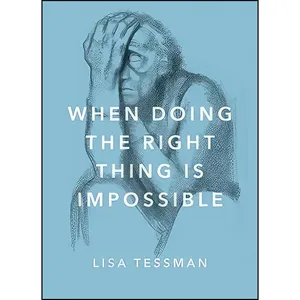 کتاب When Doing the Right Thing Is Impossible  اثر Lisa Tessman انتشارات Oxford University Press