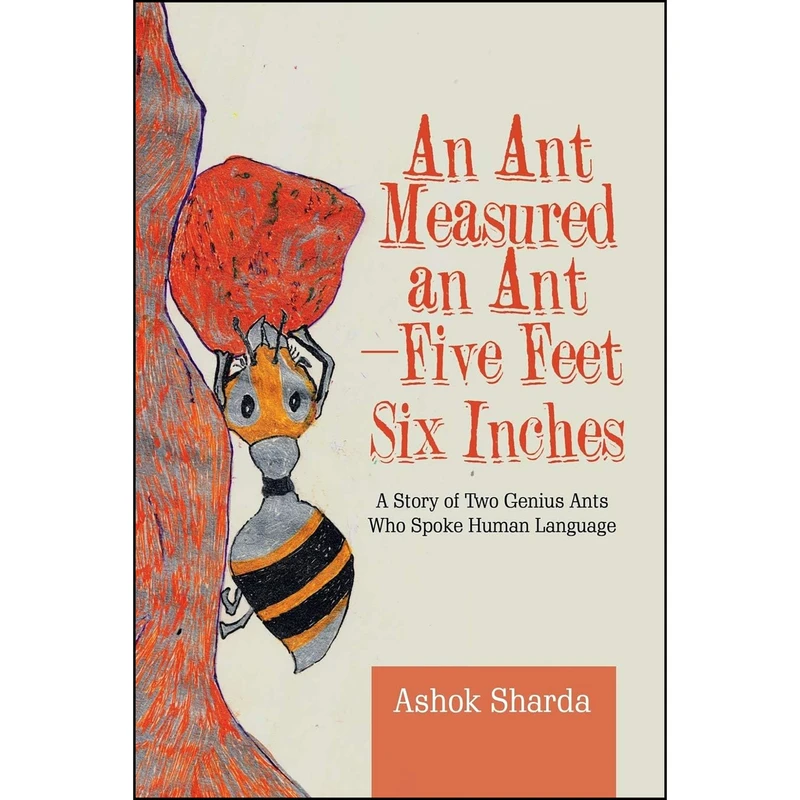 کتاب An Ant Measured an Ant-Five Feet Six Inches اثر Ashok Sharda انتشارات Partridge Publishing India