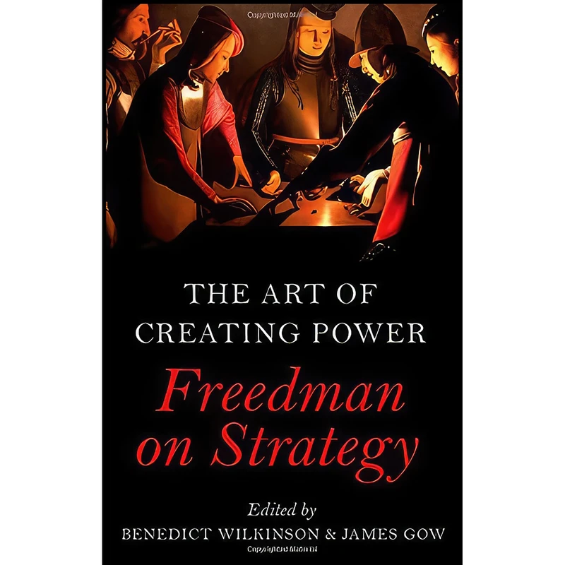 کتاب The Art of Creating Power اثر Benedict Wilkinson and James Gow انتشارات Oxford University Press