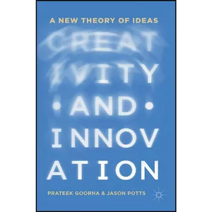 کتاب Creativity and Innovation اثر Prateek Goorha and Jason Potts انتشارات Palgrave Macmillan