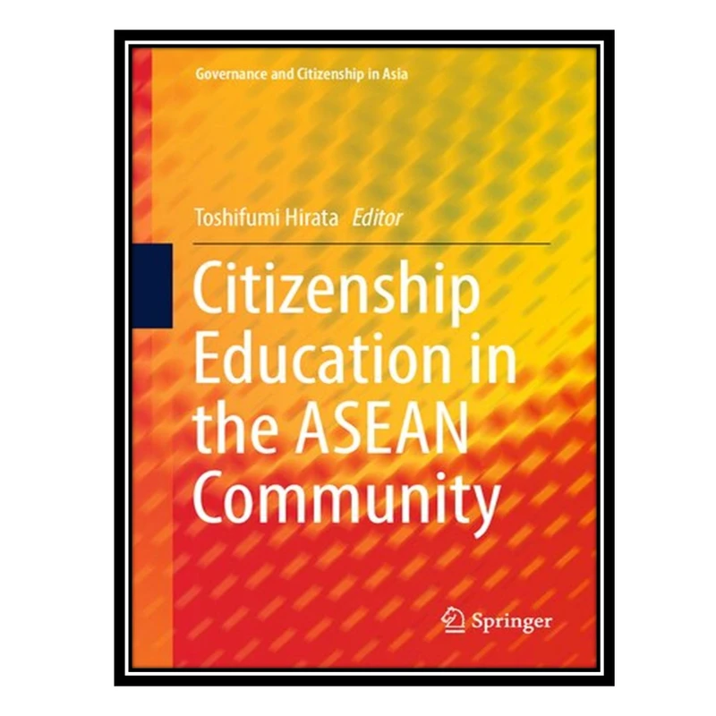 کتاب Citizenship Education in the ASEAN Community اثر Toshifumi Hirata انتشارات مؤلفین طلایی