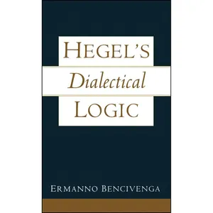 کتاب Hegel's Dialectical Logic اثر Ermanno Bencivenga انتشارات Oxford University Press