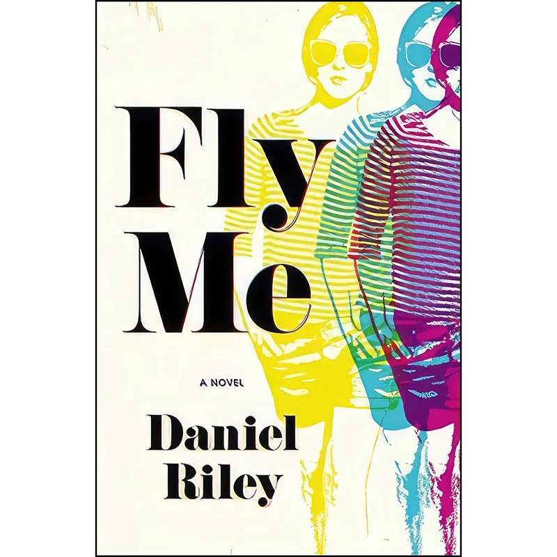 کتاب Fly Me اثر Daniel Riley انتشارات Little, Brown and Company