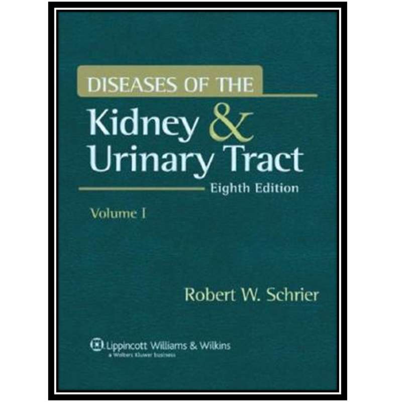 کتاب Diseases of the Kidney and Urinary Tract اثر Robert W. Schrier انتشارات مؤلفین طلایی