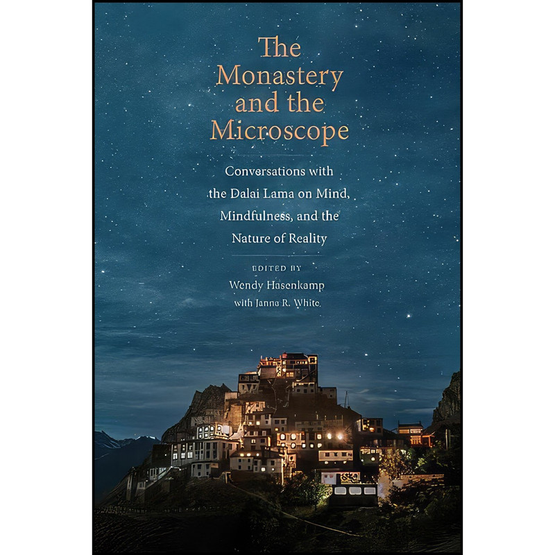 کتاب The Monastery and the Microscope اثر Wendy Hasenkamp and Janna R. White انتشارات Yale University Press
