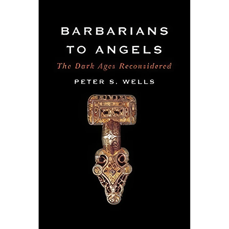 کتاب Barbarians to Angels اثر Peter S. Wells انتشارات W. W. Norton & Company