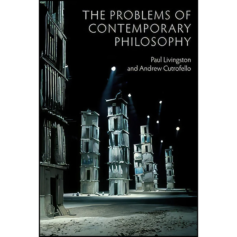 کتاب The Problems of Contemporary Philosophy اثر Paul Livingston and Andrew Cutrofello انتشارات Polity