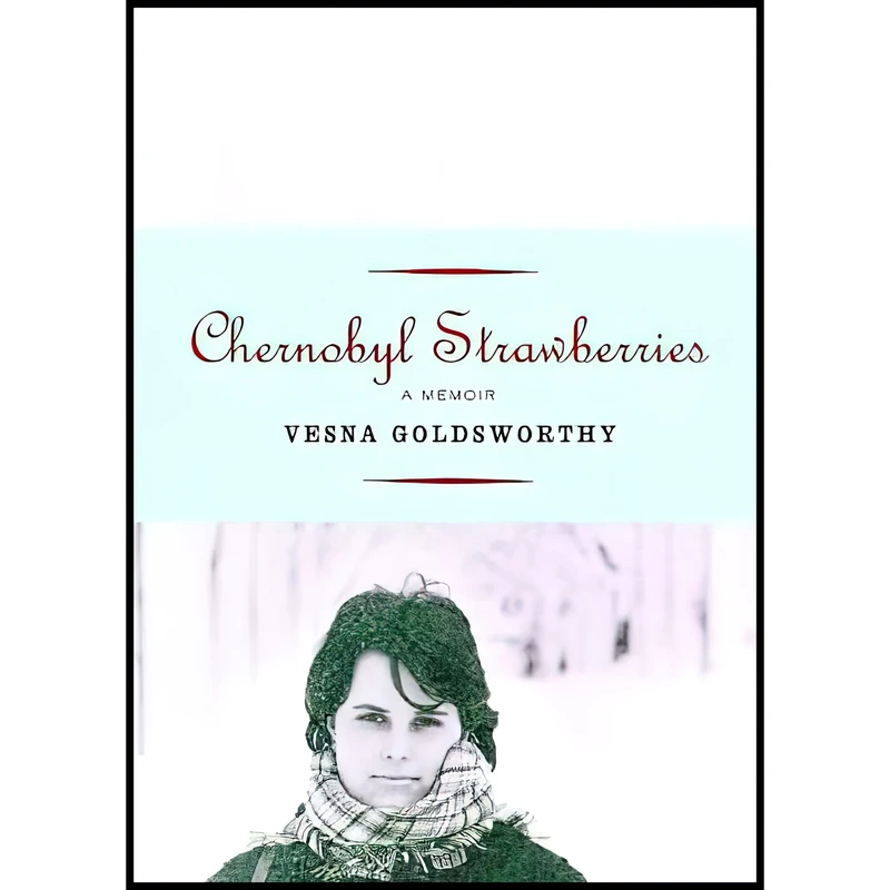 کتاب Chernobyl Strawberries  اثر Vesna Goldsworthy انتشارات Atlantic Books