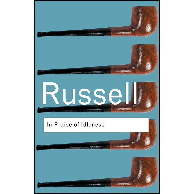 کتاب In Praise of Idleness اثر Bertrand Russell انتشارات Routledge