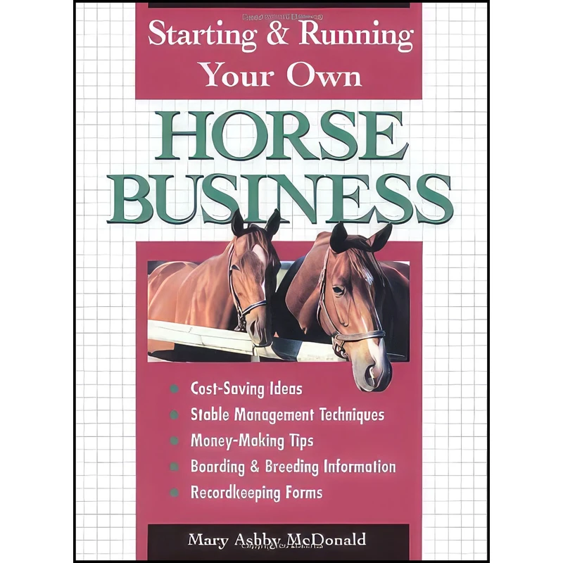 کتاب Starting   Running Your Own Horse Business اثر Mary Ashby McDonald انتشارات Storey Publishing  LLC