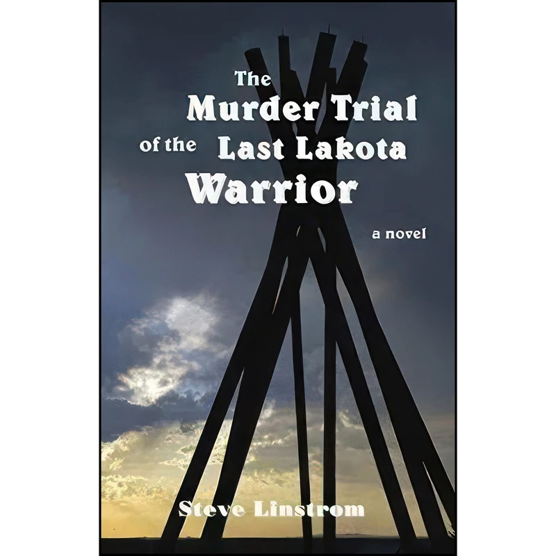 کتاب The Murder Trial of the Last Lakota Warrior اثر Steve Linstrom انتشارات North Star Press of St. Cloud