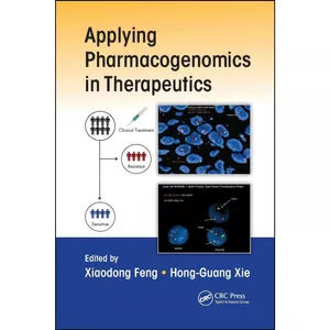 کتاب Applying Pharmacogenomics in Therapeutics اثر Xiaodong Feng and Hong-Guang Xie انتشارات CRC Press