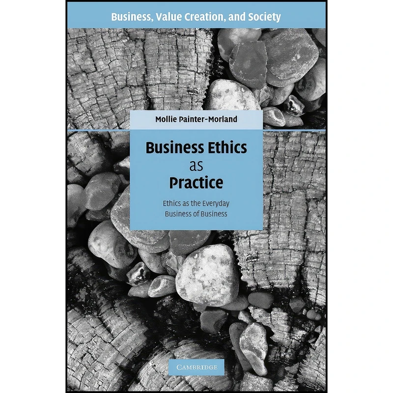 کتاب Business Ethics as Practice اثر Mollie Painter-Morland انتشارات Cambridge University Press
