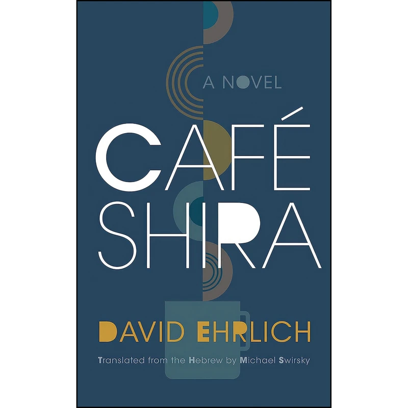 کتاب Cafe Shira اثر David Ehrlich and Michael Swirsky انتشارات Syracuse University Press