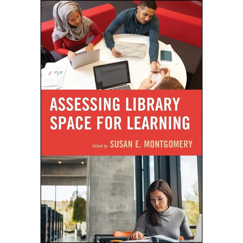 کتاب Assessing Library Space for Learning اثر Susan E. Montgomery انتشارات Rowman   Littlefield Publishers