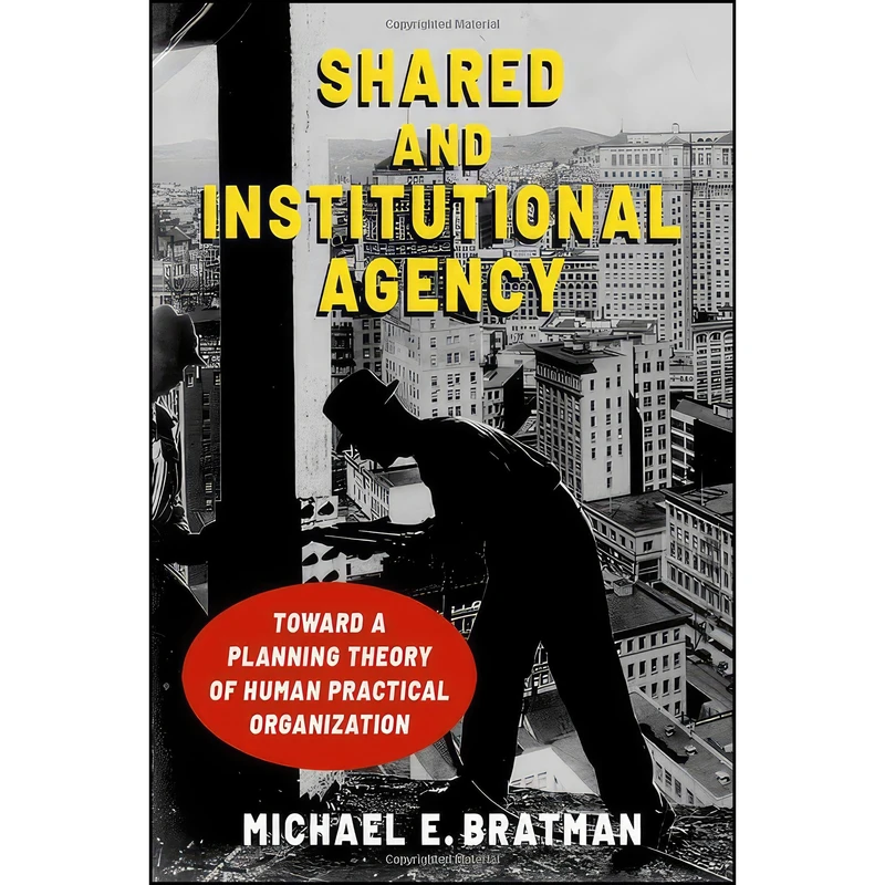 کتاب Shared and Institutional Agency اثر Michael Bratman انتشارات Oxford University Press