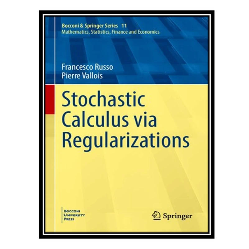 کتاب Stochastic Calculus via Regularizations اثر Francesco Russo, Pierre Vallois انتشارات مؤلفین طلایی