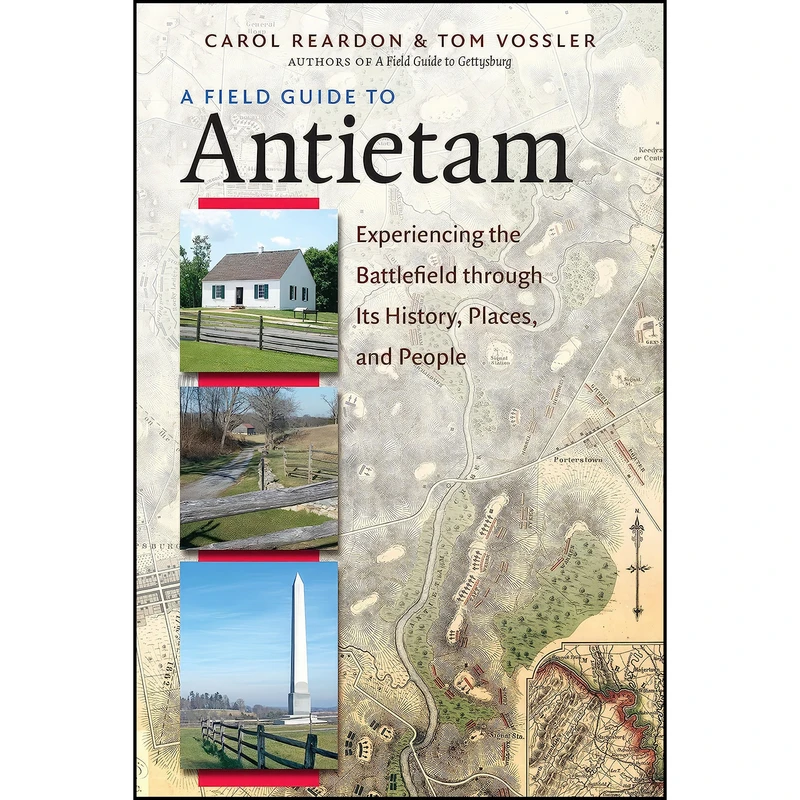 کتاب A Field Guide to Antietam اثر Carol Reardon and Tom Vossler انتشارات The University of North Carolina Press