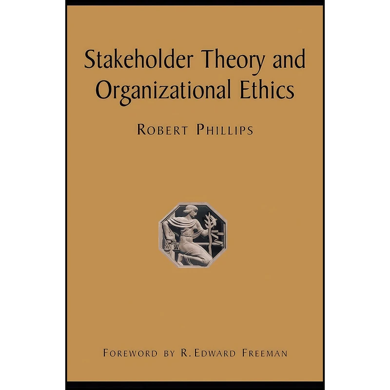 کتاب Stakeholder Theory and Organizational Ethics اثر Robert Phillips انتشارات Berrett-Koehler Publishers