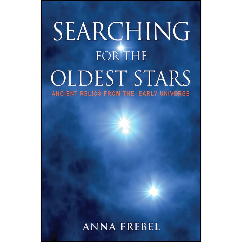 کتاب Searching for the Oldest Stars اثر Anna Frebel انتشارات Princeton University Press