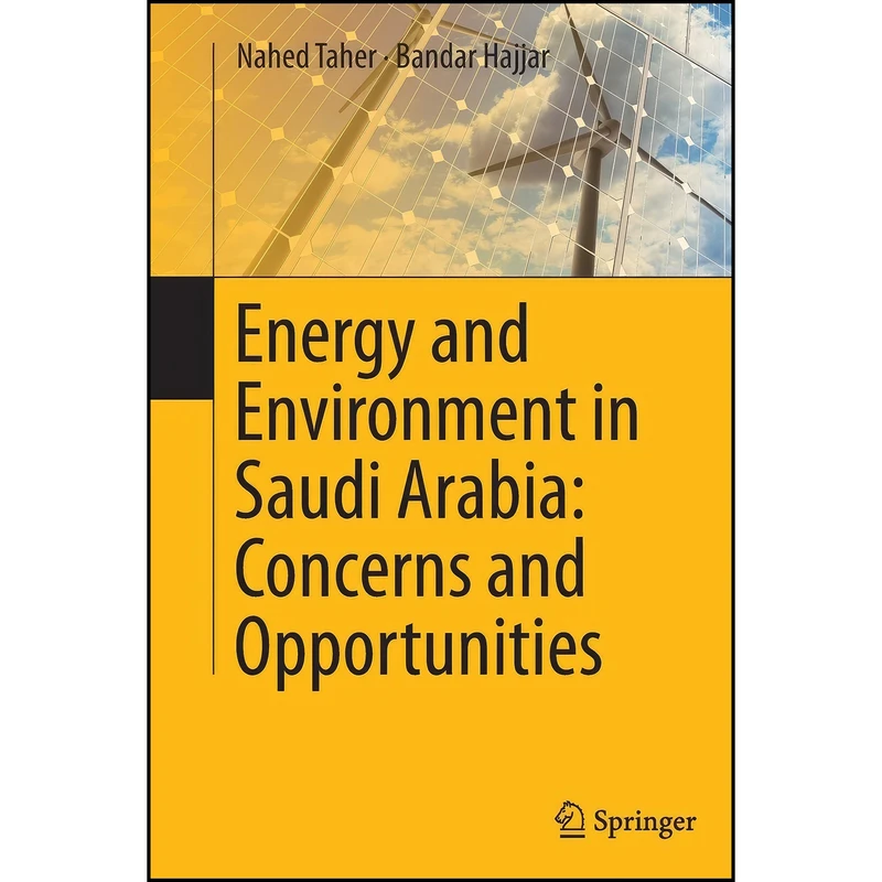کتاب Energy and Environment in Saudi Arabia اثر Nahed Taher and Bandar Hajjar انتشارات Springer