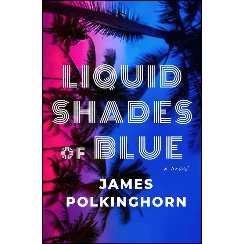 کتاب Liquid Shades of Blue اثر James Polkinghorn انتشارات Oceanview Publishing