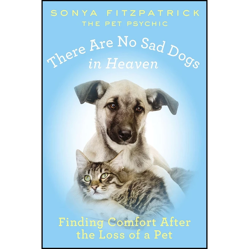 کتاب There Are No Sad Dogs in Heaven اثر Sonya Fitzpatrick انتشارات Berkley