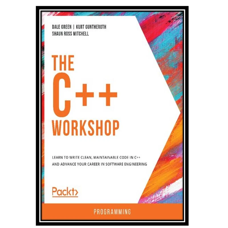 کتاب The C++ Workshop اثر جمعی از نویسندگان انتشارات مولفین طلایی
