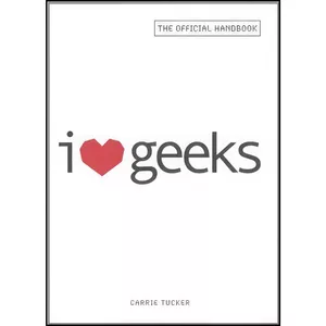 کتاب I Love Geeks اثر Carrie Tucker انتشارات Adams Media