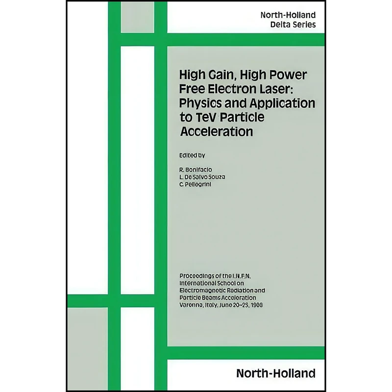 کتاب High Gain, High Power Free Electron Laser اثر جمعي از نويسندگان انتشارات تازه ها