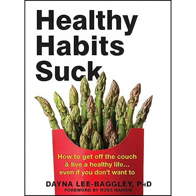کتاب Healthy Habits Suck اثر جمعي از نويسندگان انتشارات New Harbinger Publications