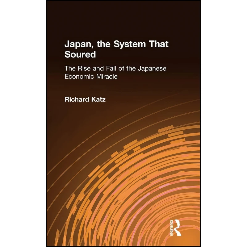 کتاب Japan, the System That Soured اثر Richard Katz انتشارات Routledge