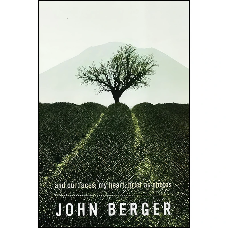کتاب And Our Faces, My Heart, Brief As Photos اثر John Berger انتشارات Bloomsbury Pub Ltd