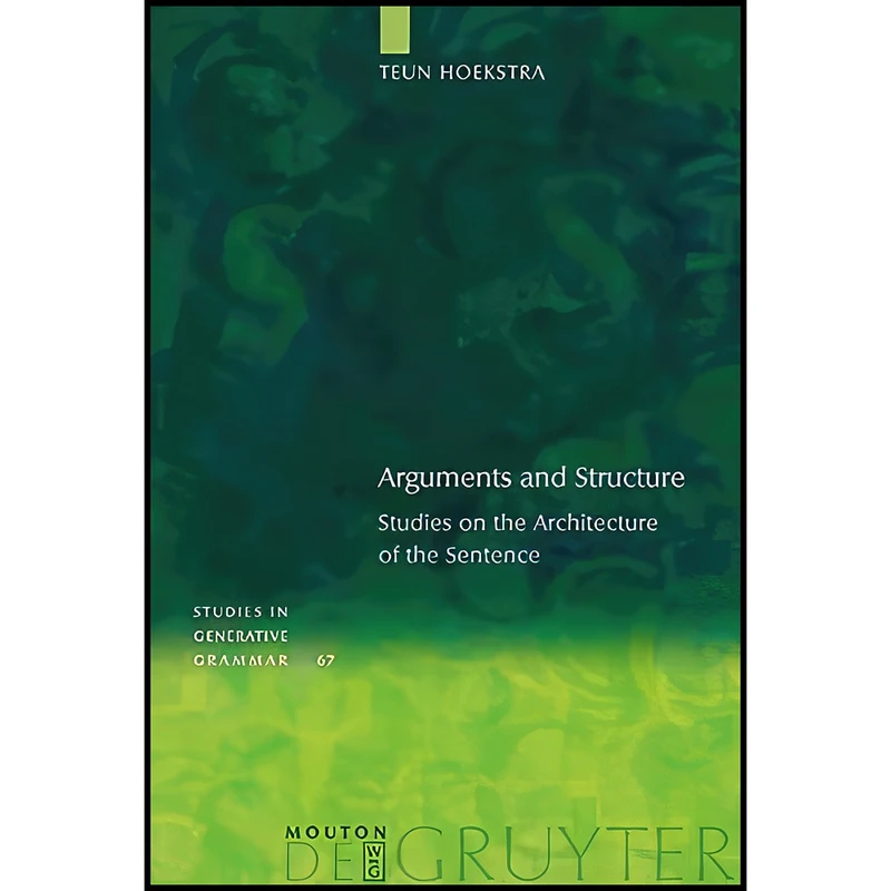 کتاب Arguments and Structure  اثر جمعي از نويسندگان انتشارات De Gruyter Mouton
