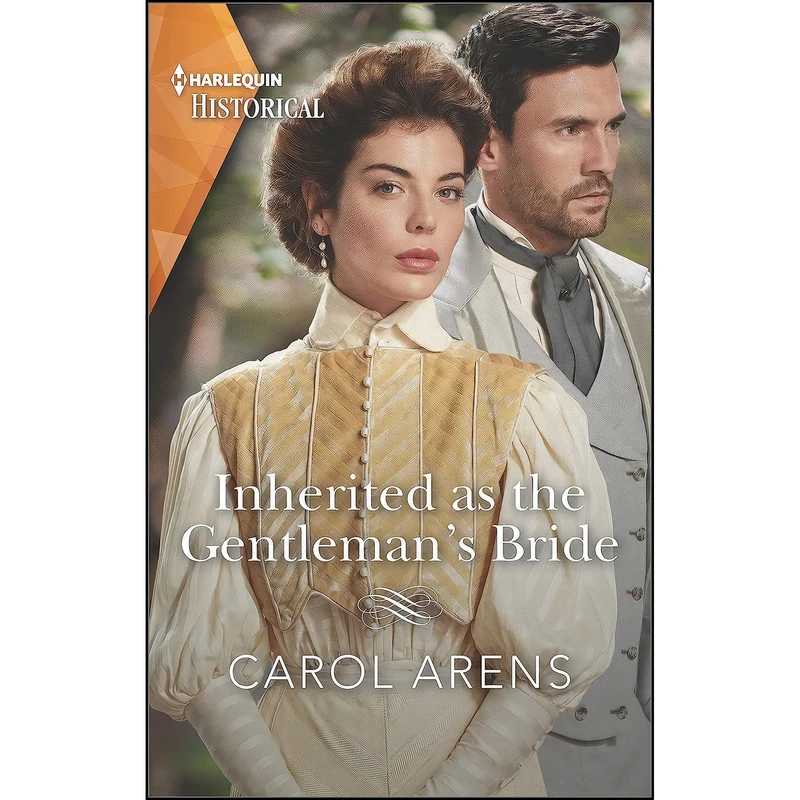 کتاب Inherited as the Gentlemans Bride  اثر Carol Arens انتشارات Harlequin Historical