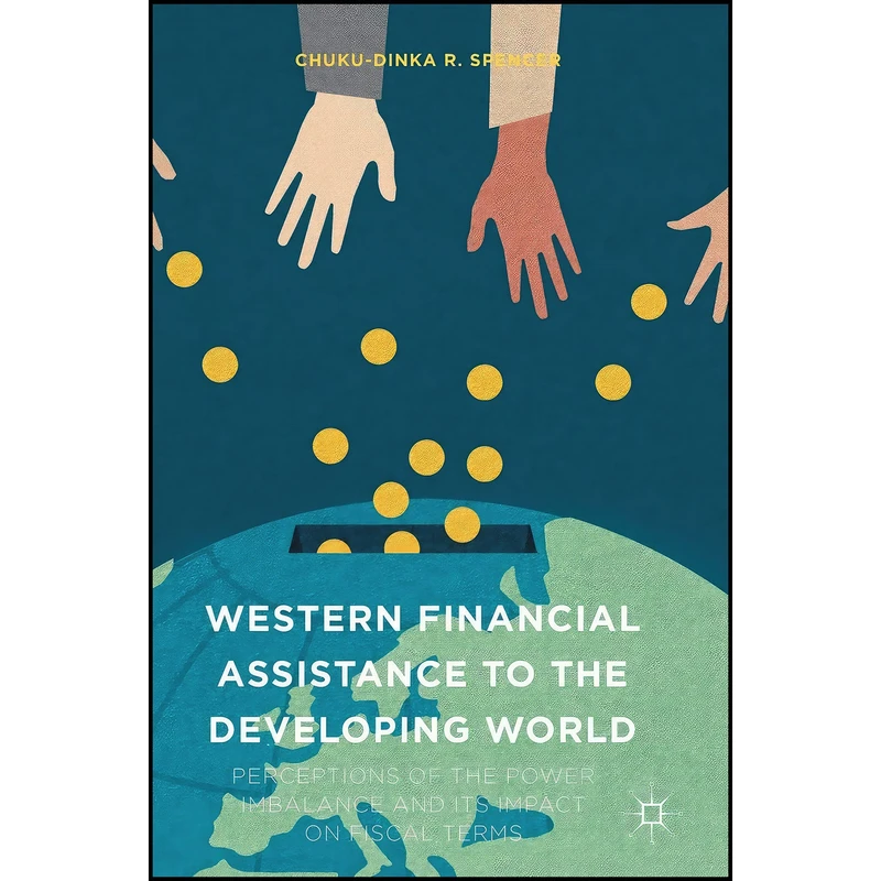 کتاب Western Financial Assistance to the Developing World اثر Chuku-Dinka R. Spencer انتشارات Palgrave Macmillan
