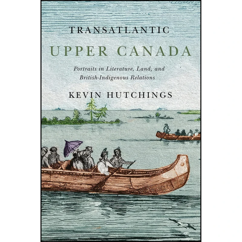 کتاب Transatlantic Upper Canada اثر Kevin Hutchings انتشارات McGill-Queens University Press