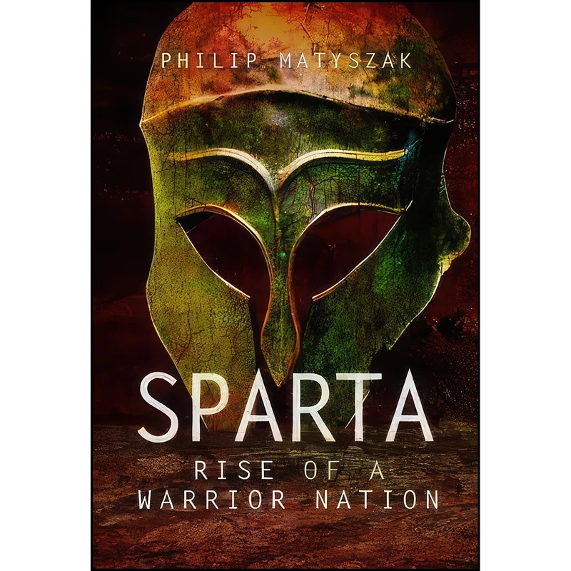کتاب Sparta اثر Philip Matyszak انتشارات Pen and Sword Military
